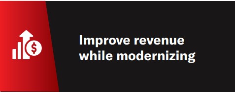 Improve revenue while modernizing